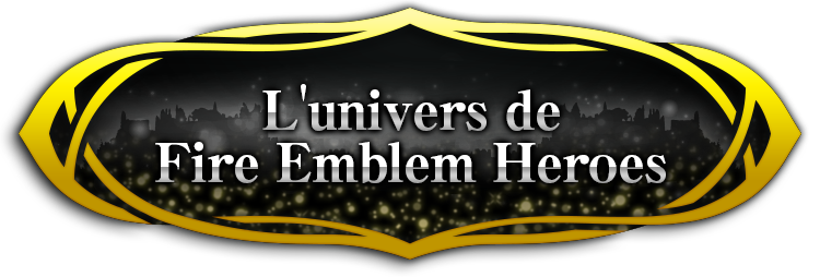 L'univers de Fire Emblem Heroes